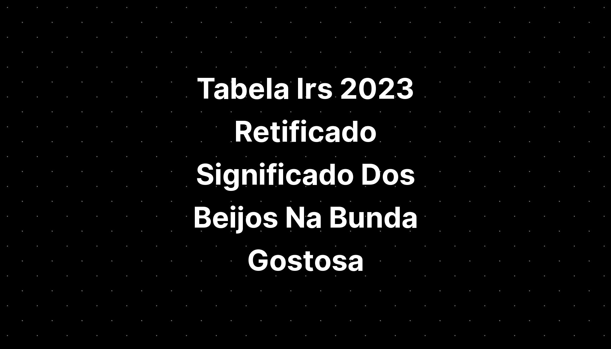 Tabela Irs 2023 Retificado Significado Dos Nomes Portugueses Masculinos 5046